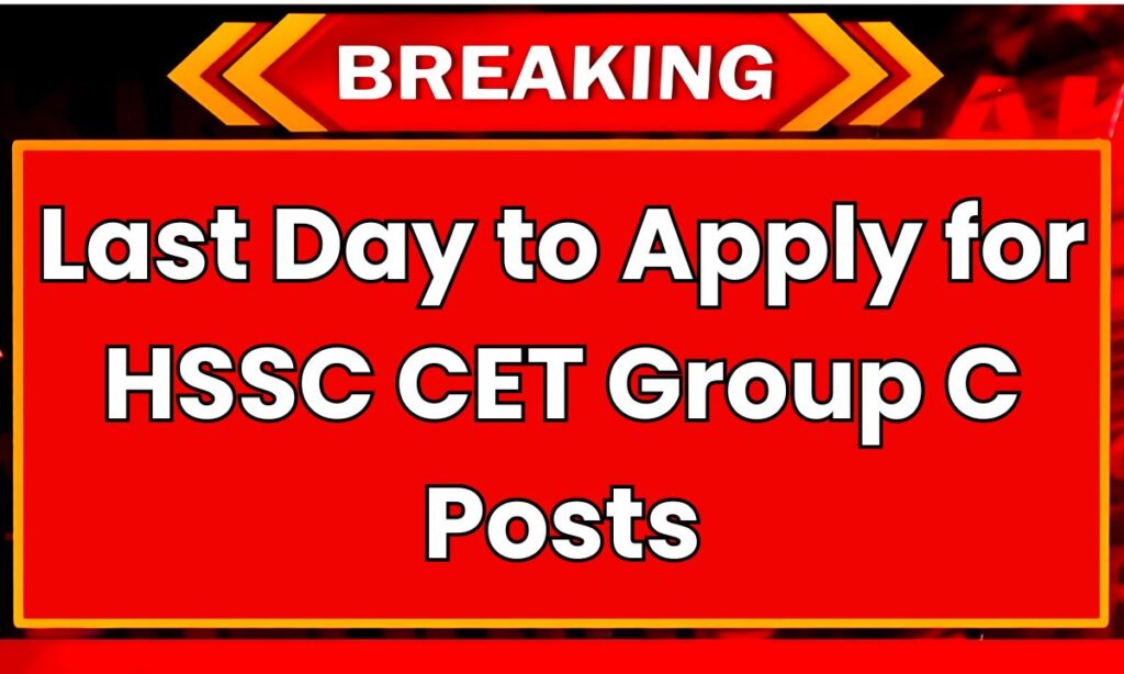 Last Day to Apply for 18889 HSSC CET Group C Posts